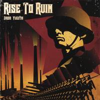 Rise To Ruin : Iron Youth